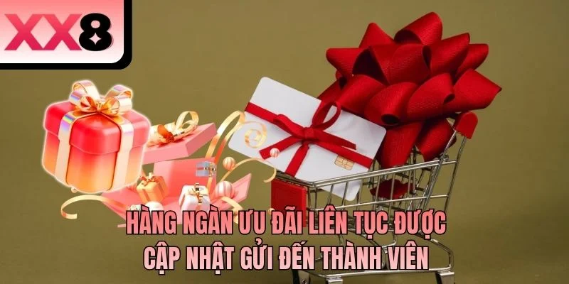 Hàng ngàn ưu đãi liên tục được cập nhật gửi đến thành viên
