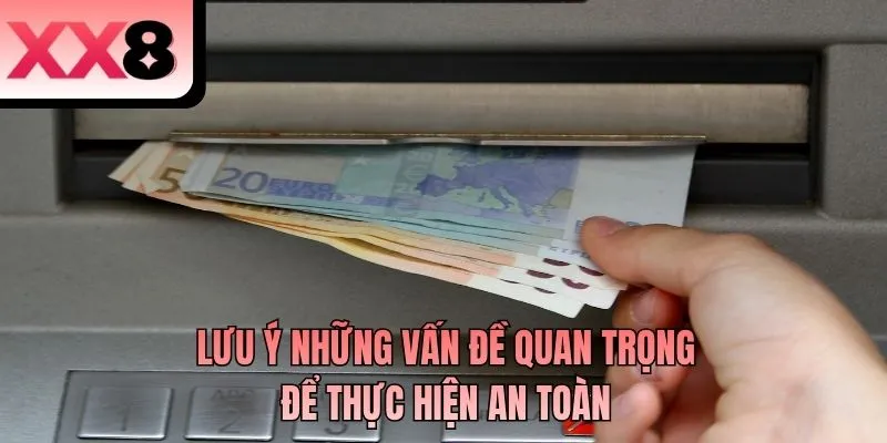 Lưu ý những vấn đề quan trọng để thực hiện an toàn